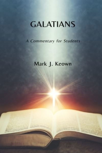 Galatians - Mark J Keown - Books - Mark John Keown - 9780473512699 - February 7, 2020