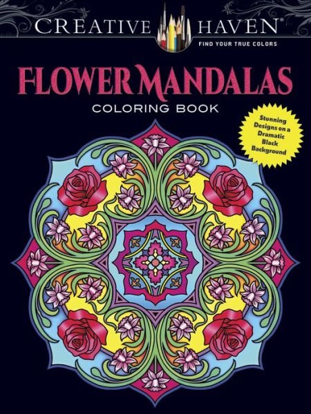 Cover for Marty Noble · Creative Haven Flower Mandalas Coloring Book: Stunning Designs on a Dramatic Black Background - Creative Haven (Paperback Bog) [First Edition, First edition] (2016)