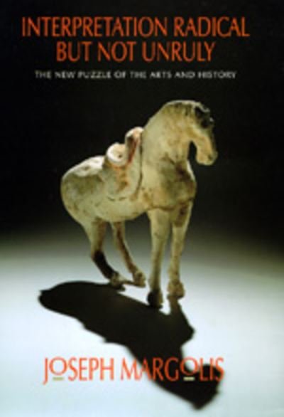 Cover for Joseph Margolis · Interpretation Radical but Not Unruly: The New Puzzle of the Arts and History (Hardcover Book) (1995)