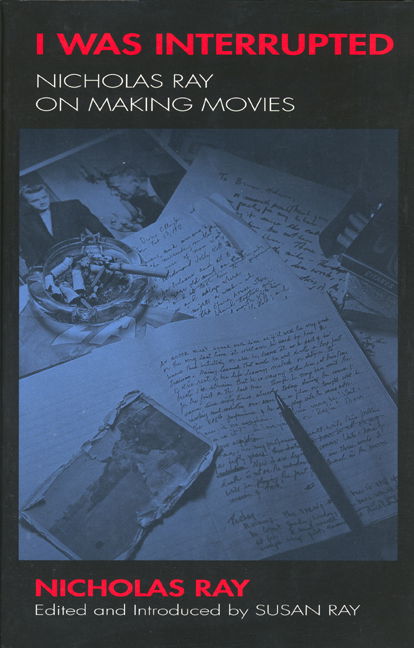 I Was Interrupted: Nicholas Ray on Making Movies - Nicholas Ray - Kirjat - University of California Press - 9780520201699 - perjantai 2. kesäkuuta 1995