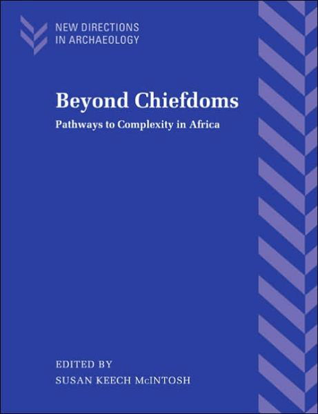 Cover for Keech Mcintosh Susan · Beyond Chiefdoms: Pathways to Complexity in Africa - New Directions in Archaeology (Taschenbuch) (2005)