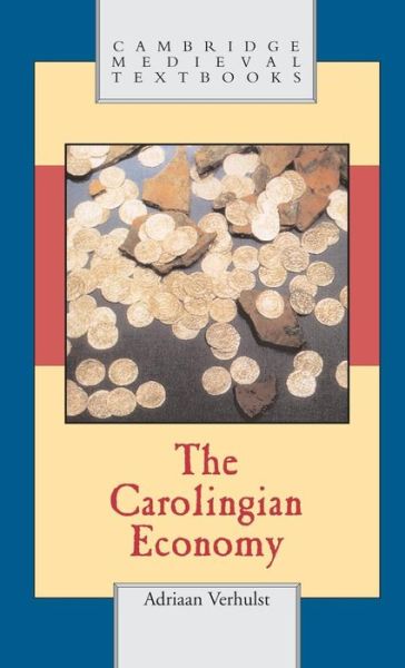 Cover for Verhulst, Adriaan (Universiteit Gent, Belgium) · The Carolingian Economy - Cambridge Medieval Textbooks (Hardcover Book) (2002)