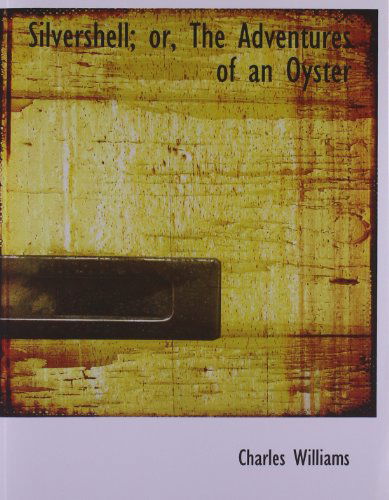 Cover for Charles Williams · Silvershell; Or, the Adventures of an Oyster (Paperback Book) [Large Print, Lrg edition] (2008)