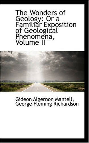 Cover for Gideon Algernon Mantell · The Wonders of Geology: or a Familiar Exposition of Geological Phenomena, Volume II (Paperback Book) (2008)