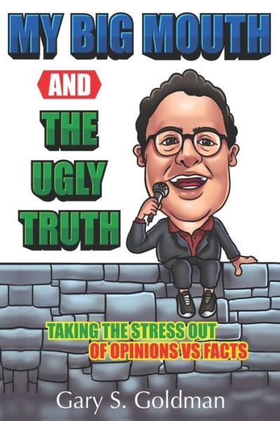 Cover for Gary S Goldman · My Big Mouth And The Ugly Truth (Paperback Book) (2019)