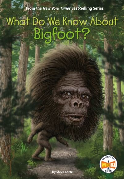 What Do We Know About Bigfoot? - What Do We Know About? - Steve Korte - Kirjat - Penguin Putnam Inc - 9780593386699 - tiistai 16. elokuuta 2022