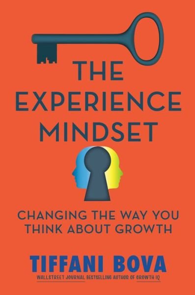 Cover for Tiffani Bova · The Experience Mindset: Changing the Way You Think About Growth (Hardcover Book) (2023)
