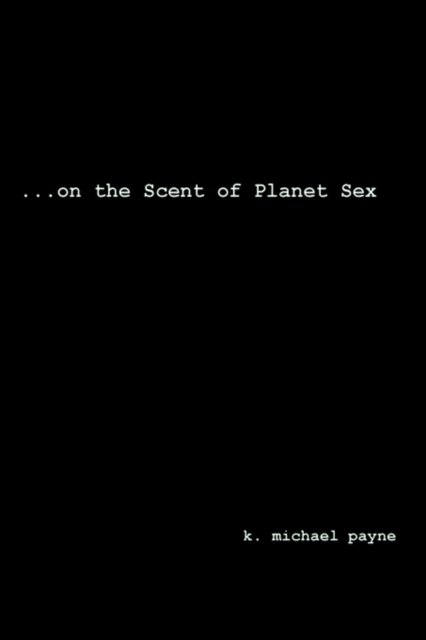 Cover for Kenneth Payne · ...on the Scent of Planet Sex (Taschenbuch) (2003)