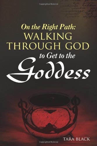 Cover for Tara Black · On the Right Path:walking Through God to Get to the Goddess (Paperback Book) (2011)