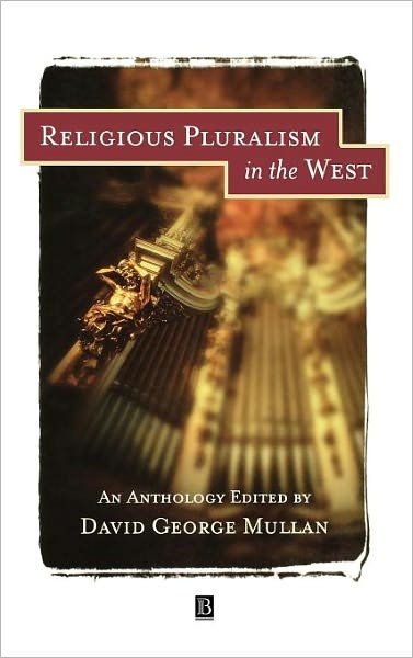 Religious Pluralism in The West: An Anthology - Mullan - Kirjat - John Wiley and Sons Ltd - 9780631206699 - torstai 11. joulukuuta 1997