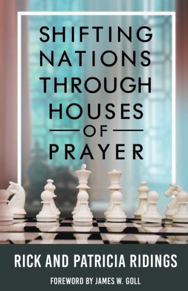 Cover for Ridings, Rick and Patricia · Shifting Nations Through Houses of Prayer (Paperback Book) (2019)