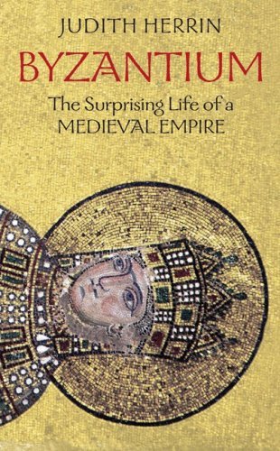 Cover for Judith Herrin · Byzantium: the Surprising Life of a Medieval Empire (Pocketbok) (2009)