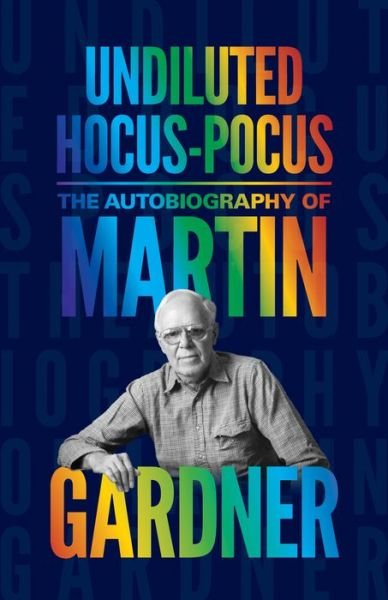 Cover for Martin Gardner · Undiluted Hocus-Pocus: The Autobiography of Martin Gardner (Paperback Book) (2015)