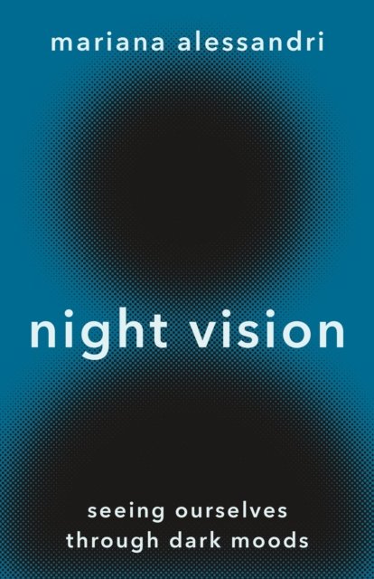 Mariana Alessandri · Night Vision: Seeing Ourselves through Dark Moods (Taschenbuch) (2024)