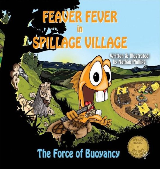 Cover for Nathan Phillips · Feaver Fever in Spillage Village: the Force of Buoyancy (Hardcover Book) (2015)