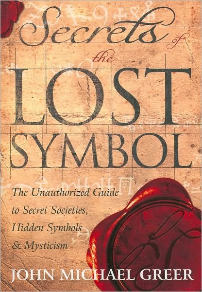 Cover for John Michael Greer · Secrets of the Lost Symbol: The Unauthorized Guide to Secret Societies, Hidden Symbols and Mysticism (Paperback Book) (2010)