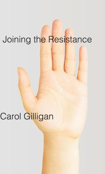 Cover for Gilligan, Carol (New York University) · Joining the Resistance (Innbunden bok) (2011)