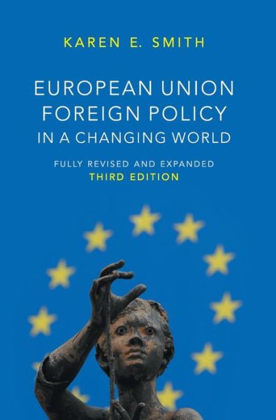 Cover for Smith, Karen E. ( London School of Economics and Political Science) · European Union Foreign Policy in a Changing World - US Minority Politics (Hardcover Book) (2014)