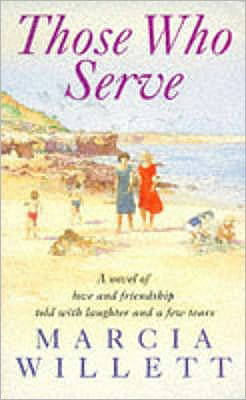 Those Who Serve: A moving story of love, friendship, laughter and tears - Marcia Willett - Kirjat - Headline Publishing Group - 9780747248699 - torstai 13. heinäkuuta 1995