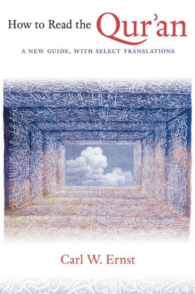 Cover for Carl W. Ernst · How to Read the Qur'an: A New Guide, with Select Translations (Hardcover Book) (2012)