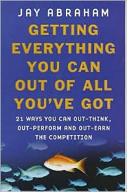 Getting Everything You Can Out Of All You've Got: What to Do When Times are Tough - Jay Abraham - Books - Little, Brown Book Group - 9780749921699 - April 26, 2001