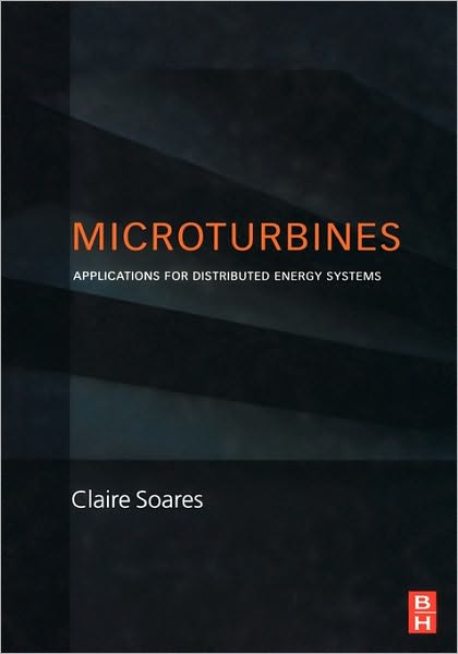 Cover for Soares, Claire (Turbomachinery specialist, managing director of EMM Systems, Dallas, TX, USA) · Microturbines: Applications for Distributed Energy Systems (Hardcover Book) (2007)