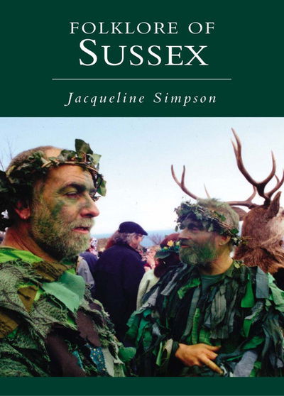 Folklore of Sussex - Jacqueline Simpson - Kirjat - The History Press Ltd - 9780752424699 - torstai 1. elokuuta 2002