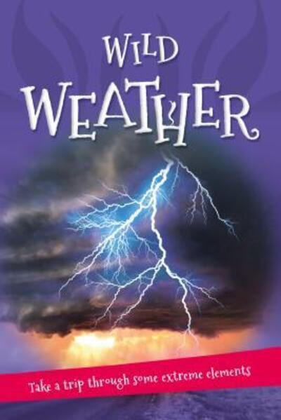 Cover for Editors of Kingfisher · It's all about... Wild Weather: Everything you want to know about our weather in one amazing book - It's all about... (Paperback Book) (2016)