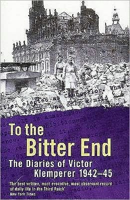 Cover for Victor Klemperer · To The Bitter End: The Diaries of Victor Klemperer 1942-45 (Paperback Book) (2000)