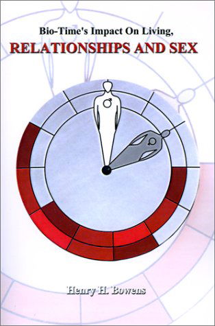 Cover for Henry H. Bowens · Bio-time's Impact on Living, Relationships &amp; Sex (Paperback Book) (2001)