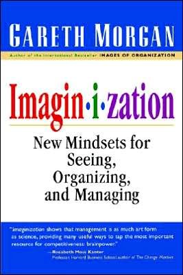 Cover for Gareth Morgan · Imaginization: New Mindsets for Seeing, Organizing, and Managing (Paperback Book) (1997)