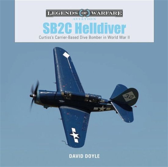 Cover for David Doyle · SB2C Helldiver: Curtiss’s Carrier-Based Dive Bomber in World War II - Legends of Warfare: Aviation (Gebundenes Buch) (2020)