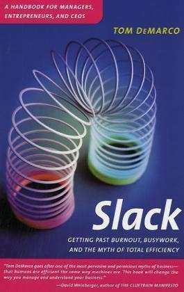 Slack: Getting Past Burnout, Busywork, and the Myth of Total Efficiency - Tom DeMarco - Books - Broadway Books (A Division of Bantam Dou - 9780767907699 - April 9, 2002