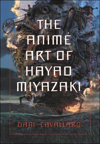 Cover for Dani Cavallaro · The Anime Art of Hayao Miyazaki (Paperback Book) (2006)