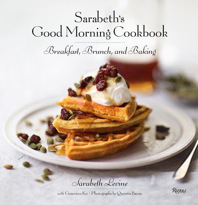 Sarabeth's Good Morning Cookbook: Breakfast, Brunch, and Baking - Sarabeth Levine - Böcker - Rizzoli International Publications - 9780789336699 - 12 mars 2019