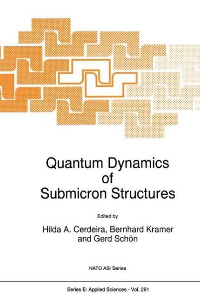 Quantum Dynamics of Submicron Structures: Proceedings of the Nato Advanced Research Workshop on 'submicron Quantum Dynamics', Trieste, Italy, June 13-july 1, 1994 - Nato Science Series E: - H a Cerdeira - Livres - Kluwer Academic Publishers - 9780792334699 - 30 avril 1995