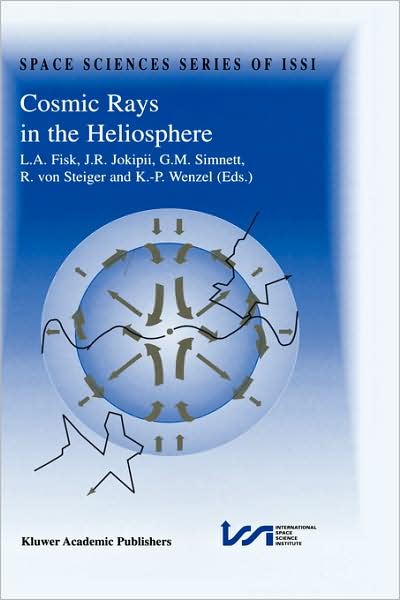 Cosmic Rays in the Heliosphere: Volume Resulting from an ISSI Workshop 17-20 September 1996 and 10-14 March 1997, Bern, Switzerland - Space Sciences Series of ISSI - J R Jokipii - Books - Springer - 9780792350699 - May 31, 1998