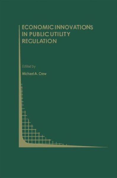 Cover for Michael a Crew · Economic Innovations in Public Utility Regulation - Topics in Regulatory Economics and Policy (Hardcover Book) [1992 edition] (1992)