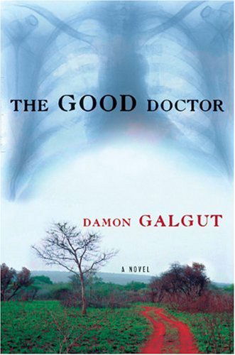 The Good Doctor: a Novel - Damon Galgut - Books - Grove Press - 9780802141699 - September 7, 2004