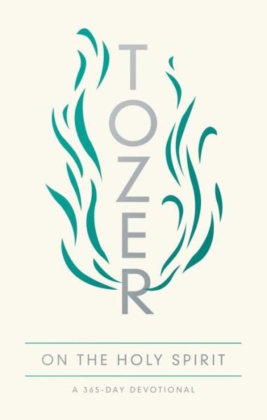 Cover for A. W. Tozer · Tozer on the Holy Spirit A 365-Day Devotional (Bok) (2020)