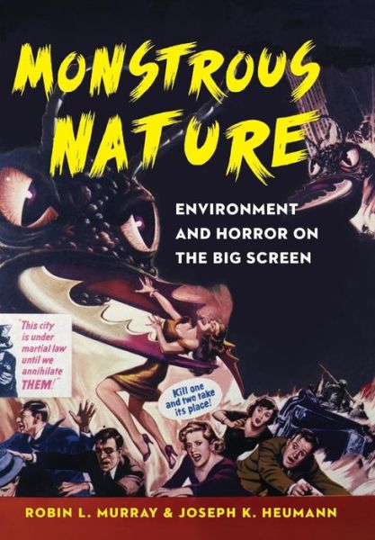 Cover for Robin L. Murray · Monstrous Nature: Environment and Horror on the Big Screen (Hardcover Book) (2016)