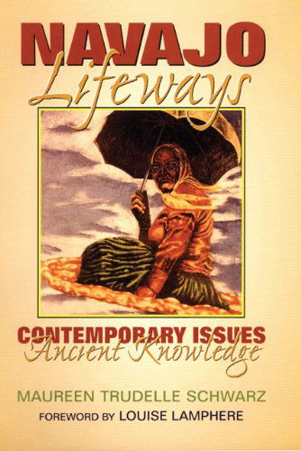 Cover for Maureen Trudelle Schwarz · Navajo Lifeways: Contemporary Issues, Ancient Knowledge (Paperback Book) (2013)