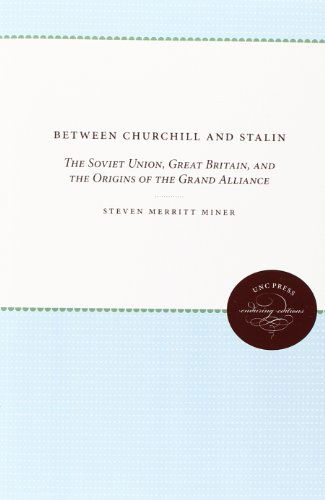 Between Churchill and Stalin: The Soviet Union, Great Britain, and the Origins of the Grand Alliance - Steven Merritt Miner - Bücher - The University of North Carolina Press - 9780807865699 - 30. Mai 2010