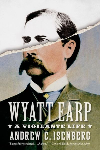 Cover for Andrew C. Isenberg · Wyatt Earp: a Vigilante Life (Paperback Book) (2014)