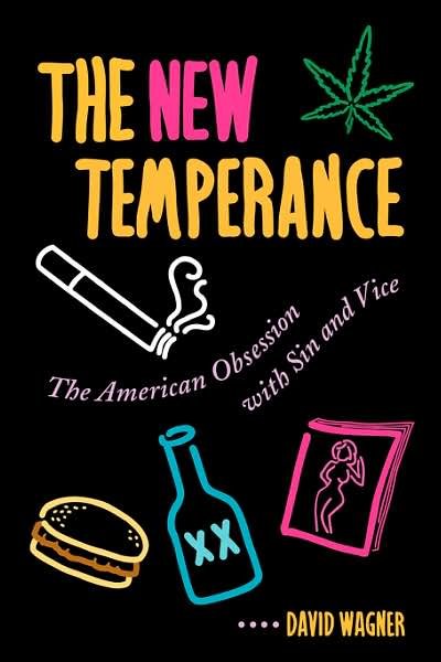 Cover for David Wagner · The New Temperance: The American Obsession With Sin and Vice (Paperback Book) (1997)