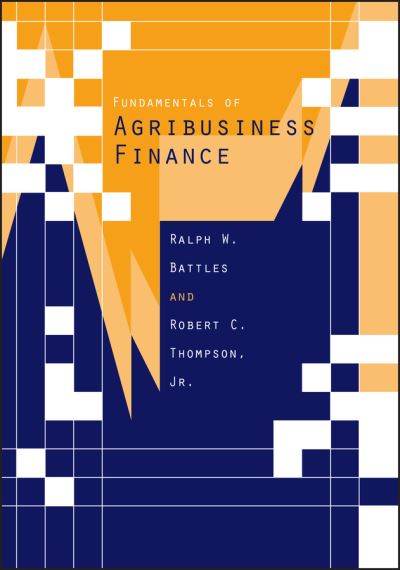 Cover for Battles, Ralph W. (California Polytechnic State University) · Fundamentals of Agribusiness Finance (Paperback Book) (2000)