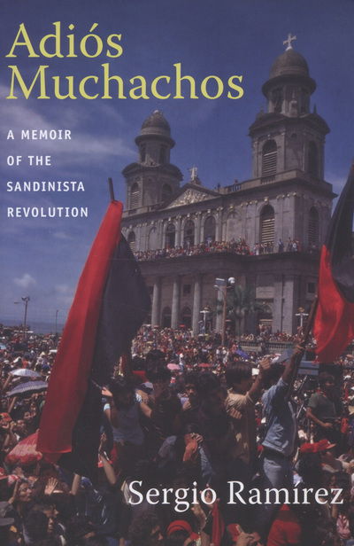 Cover for Sergio Ramirez · Adios Muchachos: A Memoir of the Sandinista Revolution - American Encounters / Global Interactions (Hardcover Book) (2011)