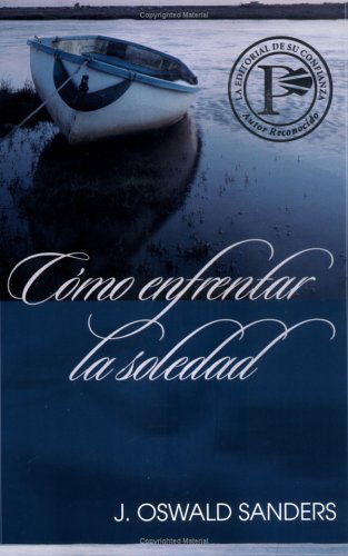 Cover for J. Oswald Sanders · Cómo Enfrentar La Soledad (Paperback Book) [Spanish edition] (2005)