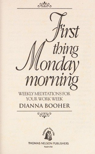 Cover for Dianna Booher · First Thing Monday Morning: Weekly Meditations for Your Work Week (Paperback Book) (1993)