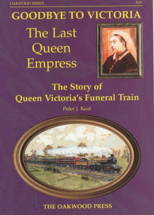 Cover for Peter J. Keat · Goodbye to Victoria the Last Queen Empress: The Story of Queen Victoria's Funeral Train - Series X (Paperback Book) (2001)